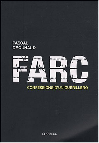 FARC : confessions d'un guérillero