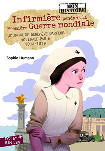Infirmière pendant la Première Guerre mondiale : journal de Geneviève Darfeuil, Houlgate-Paris, 1914