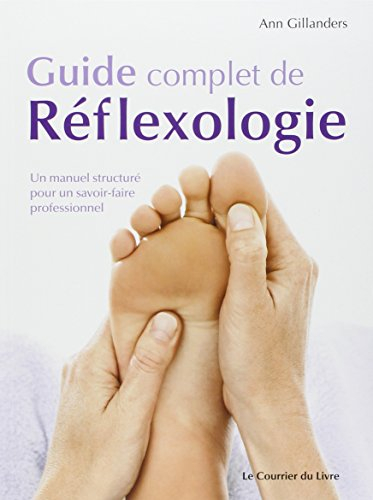 Guide complet de réflexologie : un manuel structuré pour un savoir-faire professionnel