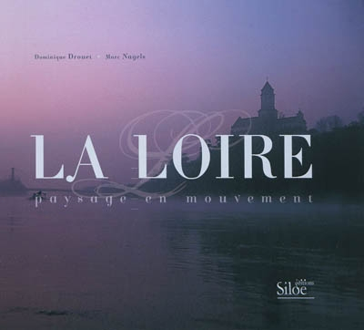 La Loire : paysage en mouvement