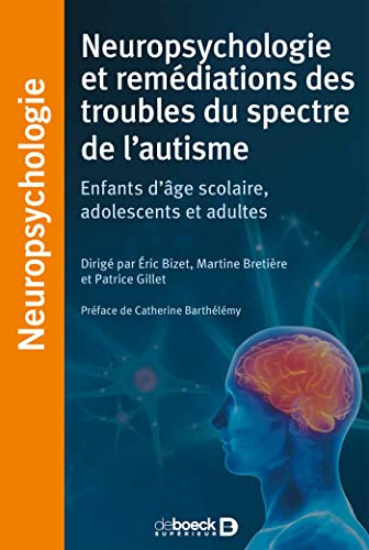 Neuropsychologie et remédiations des troubles du spectre de l'autisme : enfants d'âge scolaire, adol
