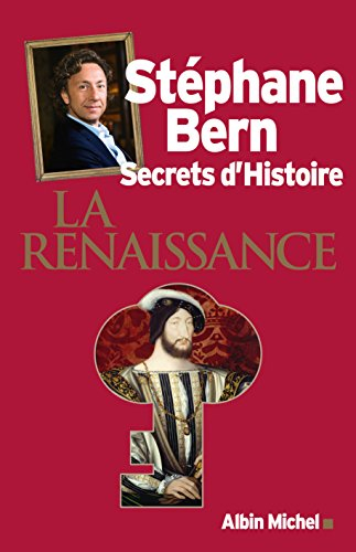 Secrets d'histoire. La Renaissance
