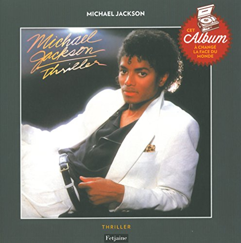 Michael Jackson : Thriller : cet album à changé la face du monde