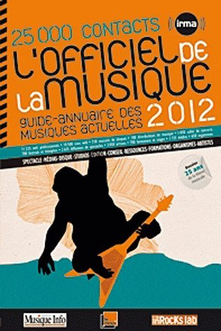 L'officiel de la musique 2012 : guide-annuaire des musiques actuelles : 25.000 contacts