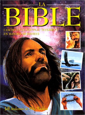 La Bible : l'Ancien et le Nouveau Testament en bandes dessinées