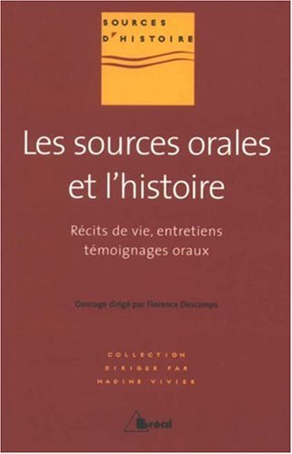 Les sources orales et l'histoire : récits de vie, entretiens, témoignages oraux