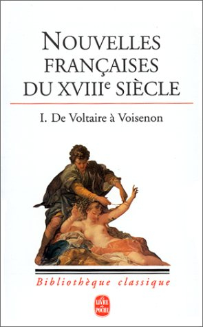 Nouvelles françaises du XVIIIe siècle. Vol. 1. De Voltaire à Voisenon