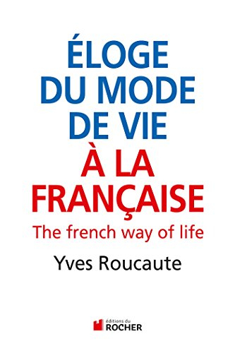 Eloge du mode de vie à la française : the French way of life