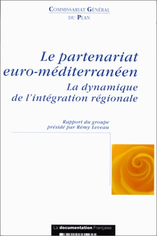 Le partenariat euro-méditerranéen : la dynamique de l'intégration régionale : rapport du groupe de t