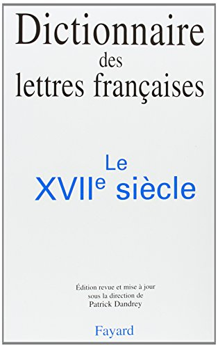 Dictionnaire des lettres françaises. Le XVIIe siècle