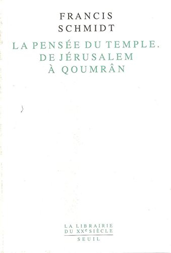 La Pensée du Temple, de Jérusalem à Qoumrân : identité et lien social dans le judaïsme ancien