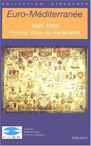 Euro-Méditerranée 1995-1999. : Premier bilan du partenariat