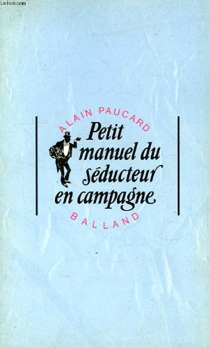 Petit manuel du séducteur en campagne