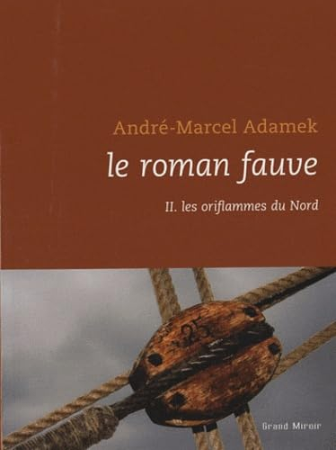 Le roman fauve. Vol. 2. Les oriflammes du Nord