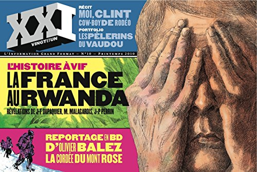 XXI, n° 10. L'histoire à vif : la France au Rwanda : révélations de J.-F. Dupaquier, M. Malagardis, 