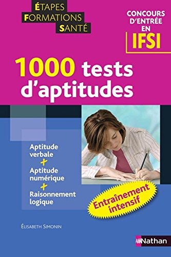 1.000 tests d'aptitudes, concours d'entrée en IFSI : aptitude verbale, aptitude numérique, raisonnem