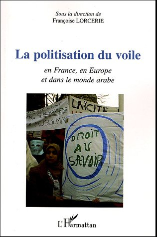 La politisation du voile : l'affaire en France, en Europe et dans le monde arabe
