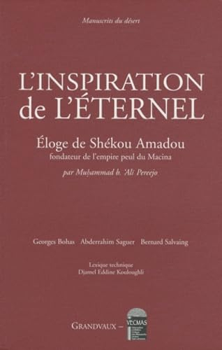 L'inspiration de l'éternel : éloge de Shékou Amadou : fondateur de l'empire peul du Macina
