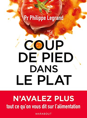 Coup de pied dans le plat : n'avalez plus tout ce qu'on vous dit sur l'alimentation