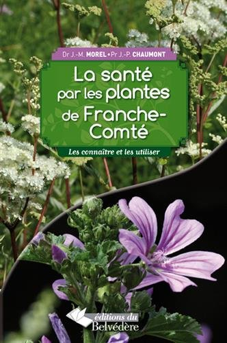 La santé par les plantes de Franche-Comté : les connaître et les utiliser