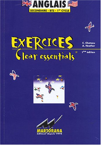 Exercices Clear essentials, anglais, secondaire, BTS, 1er cycle : tout niveau, tout public