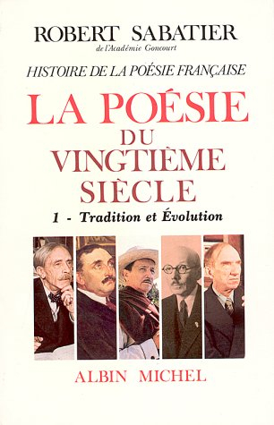 Histoire de la poésie française. Vol. 6. La poésie du XXe siècle. 1, Tradition et évolution