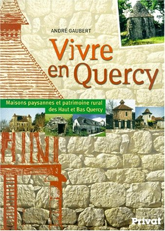 Vivre en Quercy : l'habitat traditionnel paysan
