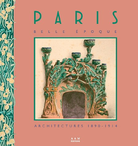 Paris Belle Epoque : architecture 1890-1914