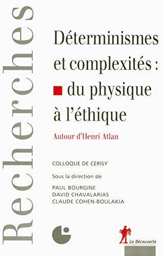 Déterminismes et complexités : du physique à l'éthique : autour d'Henri Atlan : colloque de Cerisy