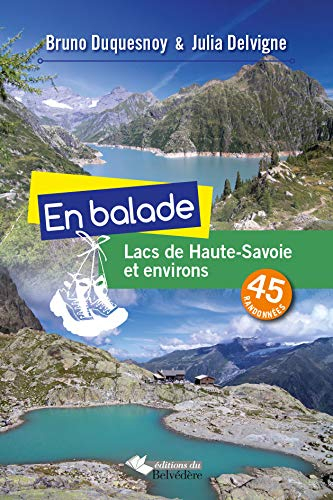 En balade : lacs de Haute-Savoie et environs : 45 randonnées