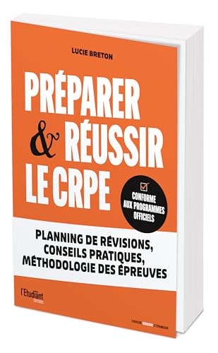 Préparer & réussir le CRPE : planning de révisions, conseils pratiques, méthodologie des épreuves : 