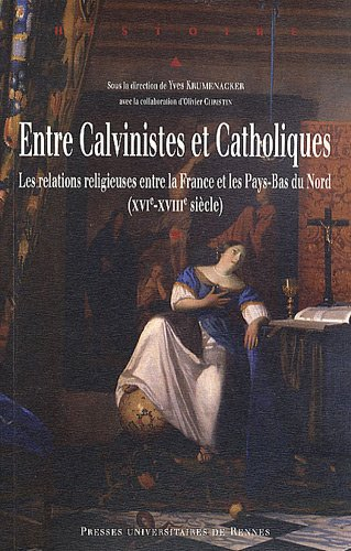 Entre calvinistes et catholiques : les relations religieuses entre la France et les Pays-Bas du Nord