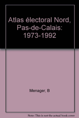 Atlas électoral Nord-Pas-de-Calais. Vol. 3. 1973-1992