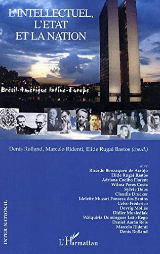 L'intellectuel, l'Etat et la nation : Brésil-Amérique latine-Europe