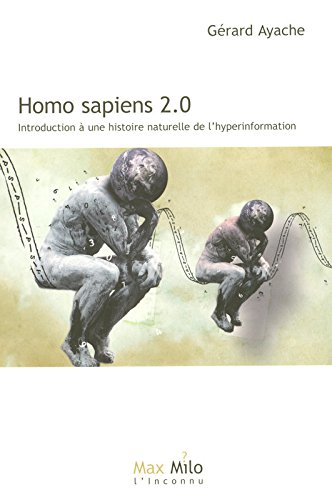 Homo sapiens 2.0 : introduction à une histoire naturelle de l'hyperinformation