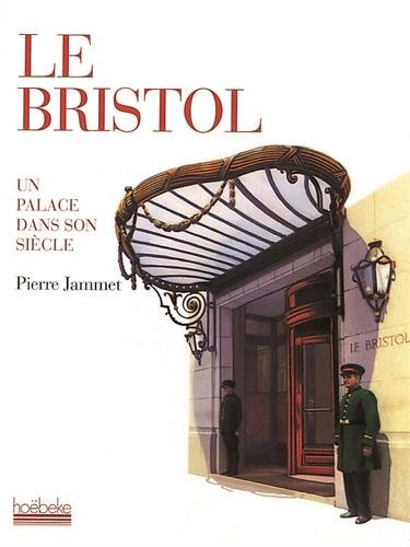 Hôtel Bristol, un palace à travers le temps