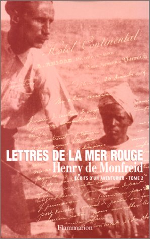 Ecrits d'aventurier. Vol. 2. Lettres de la mer Rouge