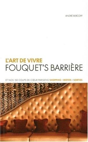 L'art de vivre : Fouquet's Barrière : et nos 150 coups de coeur parisiens shopping, restos, sorties