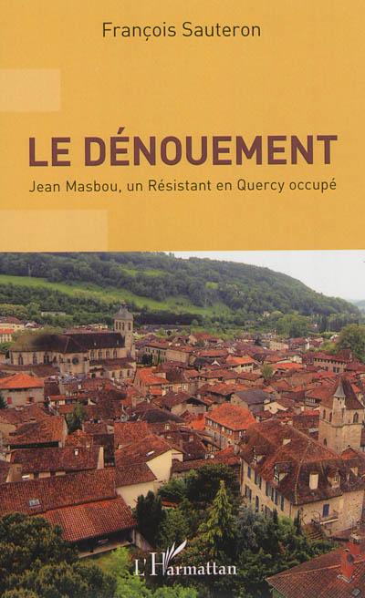 Le dénouement : Jean Masbou, un résistant en Quercy occupé