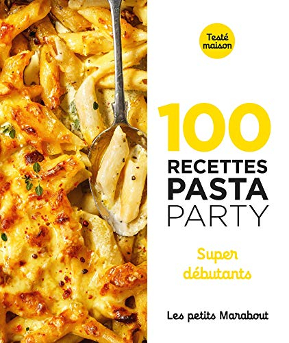 100 recettes pasta party : super débutants