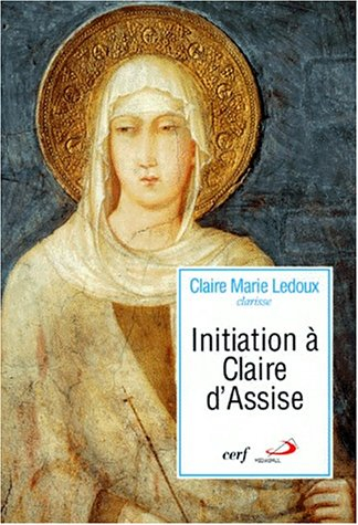 Initiation à Claire d'Assise : sa vision de l'homme et du Christ dans ses lettres à Agnès de Prague