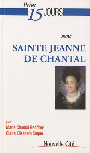 Prier 15 jours avec sainte Jeanne de Chantal