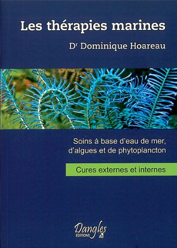 Les thérapies marines : soins à base d'eau de mer, d'algues et de phytoplancton : cures externes et 