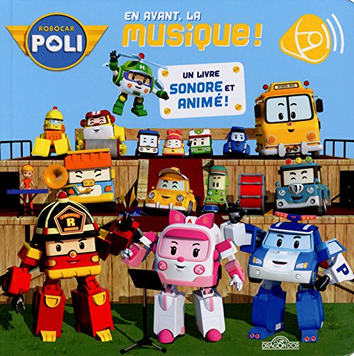 Robocar Poli : en avant, la musique ! : un livre sonore et animé