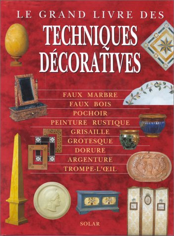 Le grand livre des techniques décoratives