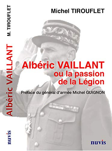 Albéric Vaillant ou La passion de la Légion