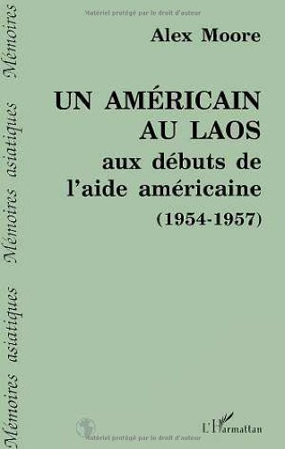 Un Américain au Laos : aux débuts de l'aide américaine 1954-1957