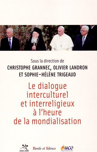 Le dialogue interculturel et interreligieux à l'heure de la mondialisation : actes du colloque de l'
