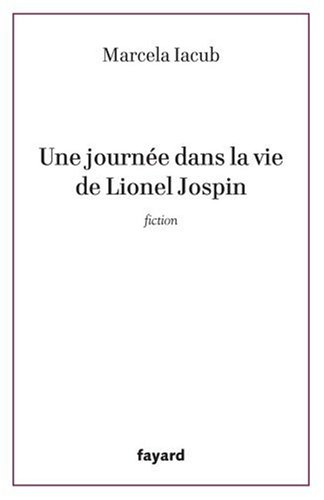 Une journée dans la vie de Lionel Jospin : fiction