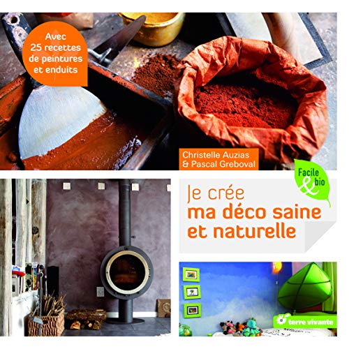 Je crée ma déco saine et naturelle : avec 25 recettes de peintures et enduits